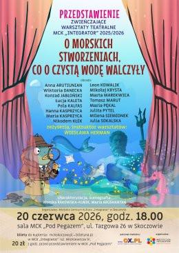 Skoczów Wydarzenie Inne wydarzenie O MORSKICH  STWORZENIACH, CO O CZYSTĄ WODĘ WALCZYŁY. PRZEDSTAWIENIE ZWIEŃCZAJĄCE WARSZTATY TEATRALNE
